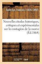 Nouvelles Etudes Historiques, Critiques Et Experimentales Sur La Contagion de la Morve
