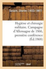 Hygiene Et Chirurgie Militaire. Campagne d'Allemagne de 1866, Premiere Conference