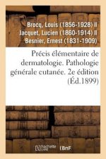Precis Elementaire de Dermatologie. Pathologie Generale Cutanee. 2e Edition