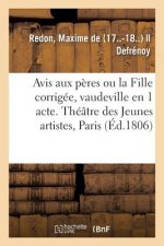 Avis Aux Peres Ou La Fille Corrigee, Vaudeville En 1 Acte