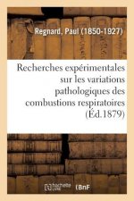 Recherches Experimentales Sur Les Variations Pathologiques Des Combustions Respiratoires
