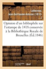 Opinion d'Un Bibliophile Sur l'Estampe de 1418 Conservee A La Bibliotheque Royale de Bruxelles
