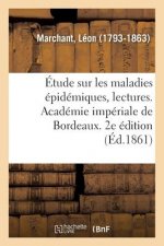Etude Sur Les Maladies Epidemiques, Lectures. Academie Imperiale de Bordeaux. 2e Edition