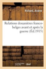Relations Douanieres Franco-Belges Avant Et Apres La Guerre