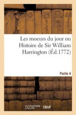 Les Moeurs Du Jour Ou Histoire de Sir William Harrington. Partie 4