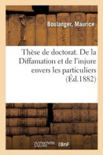These de Doctorat. de la Diffamation Et de l'Injure Envers Les Particuliers