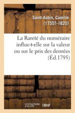 Rarete Du Numeraire Influent-Elle Sur La Valeur Ou Sur Le Prix Des Denrees, Autant Qu'on Le Croit