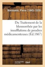 Du Traitement de la Blennorrhee Par Les Insufflations de Poudres Medicamenteuses