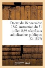 Decret Du 18 Novembre 1882 Et Instruction Du 31 Juillet 1889 Relatifs Aux Adjudications Publiques