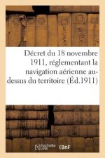 Decret Du 18 Novembre 1911, Reglementant La Navigation Aerienne Au-Dessus Du Territoire Francais