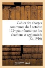Cahier Des Charges Communes Du 5 Octobre 1924 Pour Fourniture Des Charbons Et Agglomeres