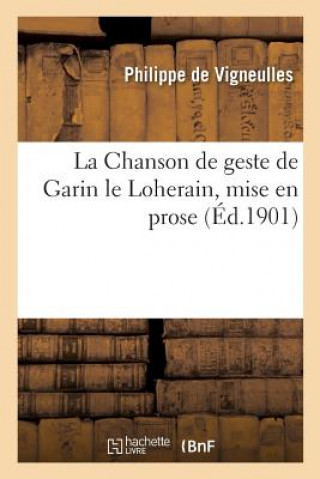 Chanson de Geste de Garin Le Loherain, Mise En Prose. Table Des Chapitres