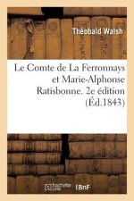 Le Comte de la Ferronnays Et Marie-Alphonse Ratisbonne. 2e Edition