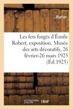 Les Fers Forges d'Emile Robert, Exposition Retrospective