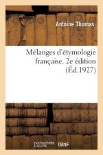 Melanges d'Etymologie Francaise. 2e Edition. Serie 1