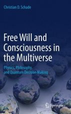 Free Will and Consciousness in the Multiverse