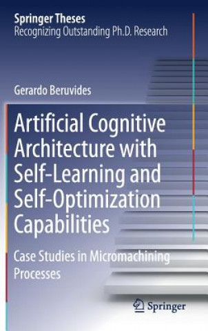 Artificial Cognitive Architecture with Self-Learning and Self-Optimization Capabilities