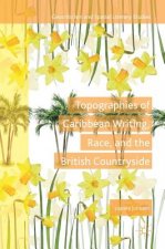 Topographies of Caribbean Writing, Race, and the British Countryside