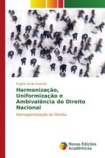 Harmonização, Uniformização e Ambivalência do Direito Nacional