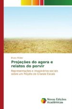 Projeções do agora e relatos do porvir