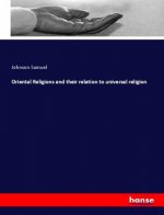 Oriental Religions and their relation to universal religion