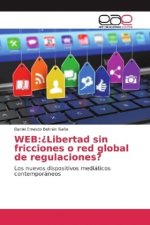 WEB:¿Libertad sin fricciones o red global de regulaciones?