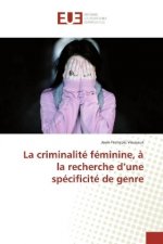 La criminalité féminine, à la recherche d'une spécificité de genre