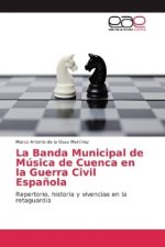 La Banda Municipal de Música de Cuenca en la Guerra Civil Española
