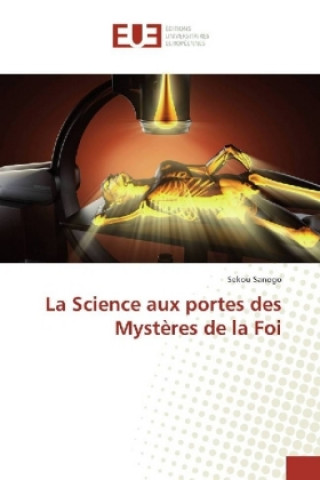 La Science aux portes des Mystères de la Foi