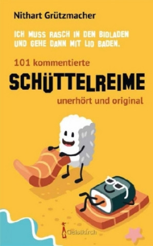 101 kommentierte Schüttelreime - unerhört und original