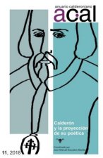Anuario calderoniano 11 (2018) : Calderón y la proyección de su poética