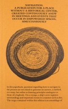 Navigation A Publication for a Place without a Historical Center, Created Continuously Anew in Meetings and Events That Occur in Empowered Spaces, Sim