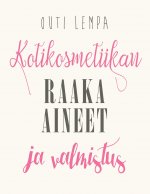 Kotikosmetiikan raaka-aineet ja valmistus