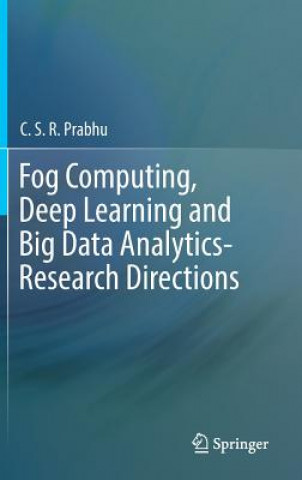Fog Computing, Deep Learning and Big Data Analytics-Research Directions