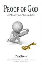 Proof of God: Hard Evidence for 21st Century Skeptics