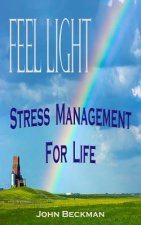 Feel Light: Stress Management For Life