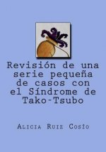Revisión de una serie peque?a de casos con el Síndrome de Tako-Tsubo