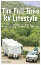 The Full-Time RV Lifestyle: Finding Freedom and Fulfillment While Traveling and Working on the Road