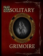 Solitary Grimoire: Solitary Witch Grimoire