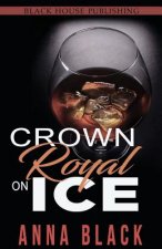 Crown Royal On Ice: A Boss Love Anthology