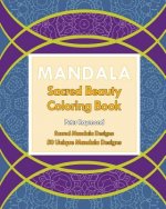 Sacred Beauty Coloring Book: Sacred Mandala Designs
