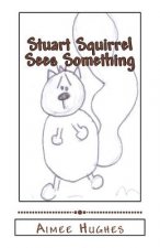 Stuart Squirrel Sees Something