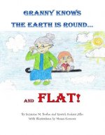 Granny Knows the Earth is Round...and FLAT!
