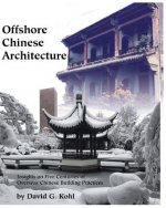 Offshore Chinese Architecture: Insights on Five centuries of Overseas Chinese building practices