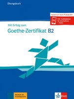 Mit Erfolg zum Goethe-Zertifikat B2 - Ubungsbuch