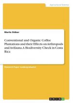 Conventional and Organic Coffee Plantations and their Effects on Arthropods and Avifauna. A Biodiversity Check in Costa Rica