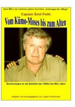 Vom Kümo-'Moses' bis zum 'Alten' - Erinnerungen an die Seefahrt der 1950er bis 90er Jahre