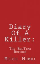 Diary Of A Killer: : The BedTime Butcher