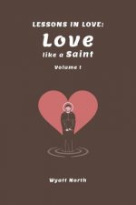 Lessons in Love: Love like a Saint