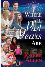 Where All Past Years Are: A Family Story